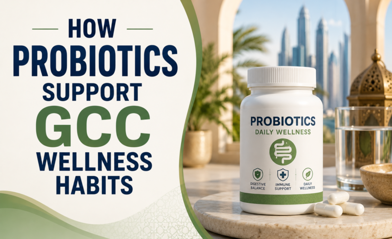 How Probiotics Support GCC Wellness Habits