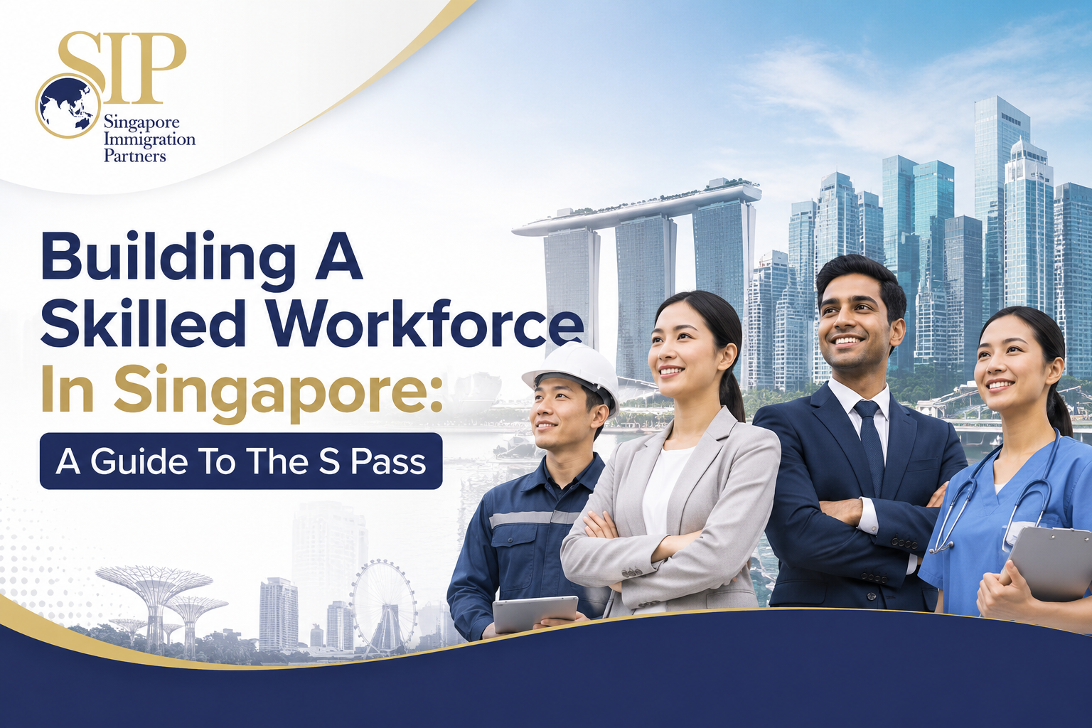 Building A Skilled Workforce In Singapore: A Guide To The S Pass