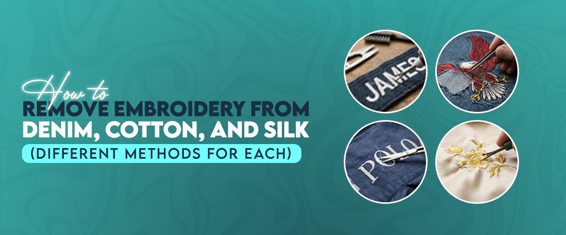 How to Remove Embroidery From Denim, Cotton, and Silk (Different Methods for Each)