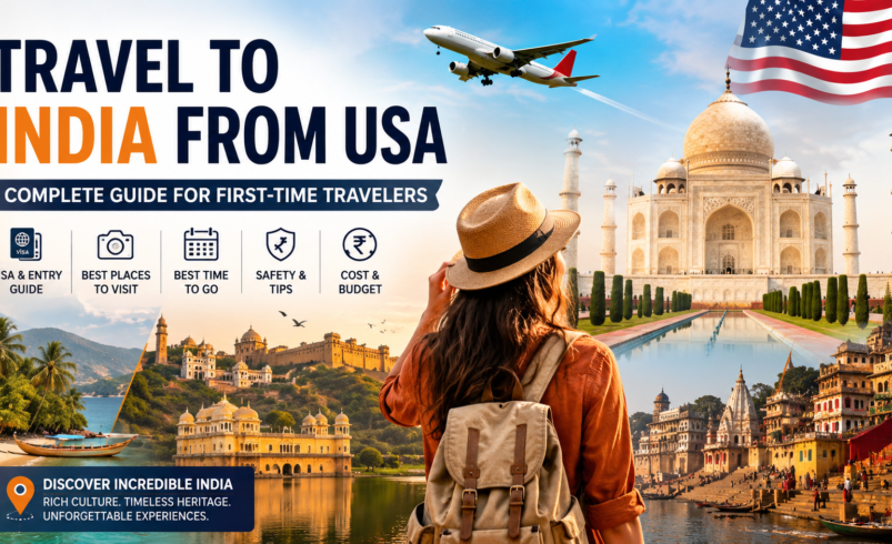 Travel to India from USA: Complete Guide for First-Time Travelers 2026