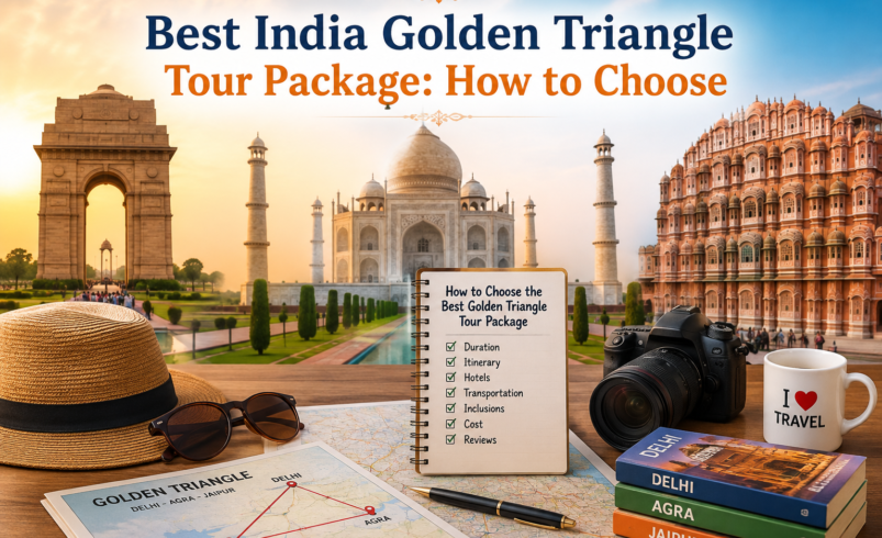 Best India Golden Triangle Tour Package: How to Choose