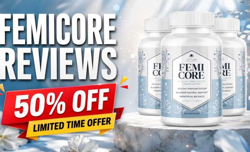 FemiCore Review: Benefits, Ingredients, Usage and More