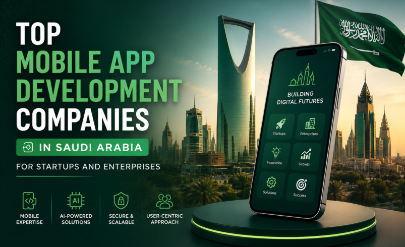 Top 10 Mobile App Development Companies in Saudi Arabia 2026