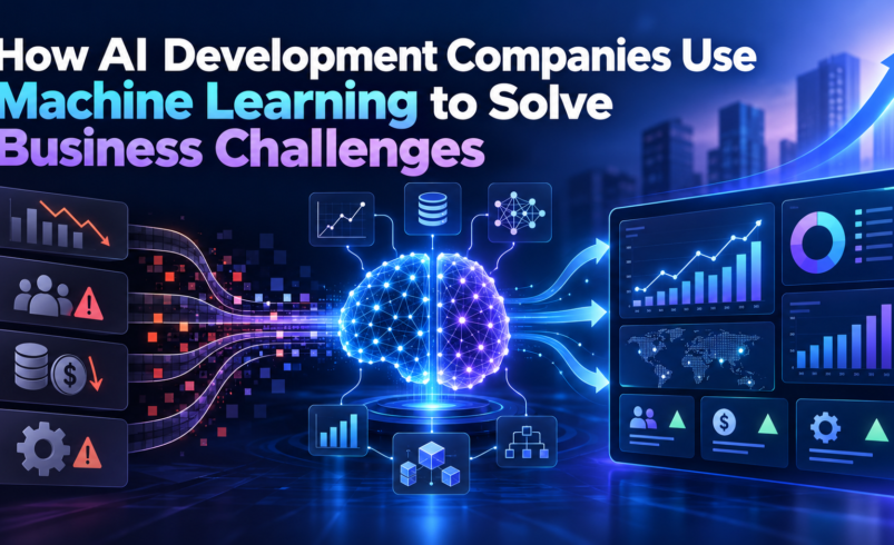 How AI Development Companies Use Machine Learning to Solve Business Challenges