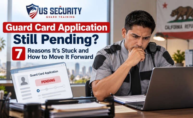 Guard Card Application Still Pending? 7 Reasons It’s Stuck and How to Move It Forward